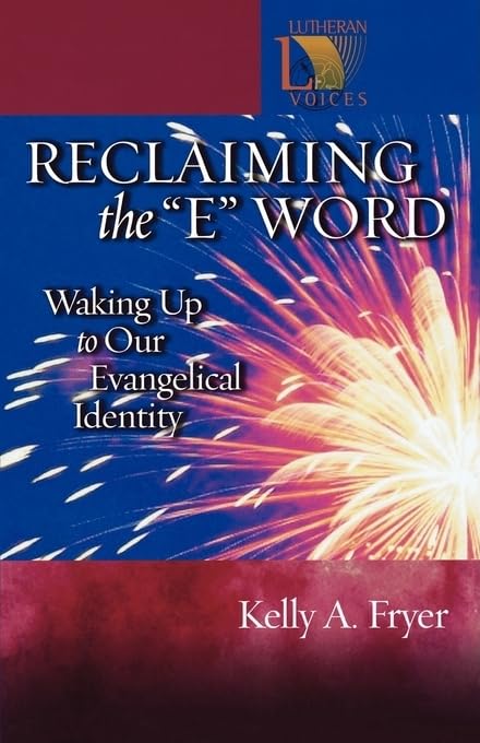 Reclaiming The ''E'' Word: Waking Up To Our Evangelical Identity (Lutheran Voices),Used
