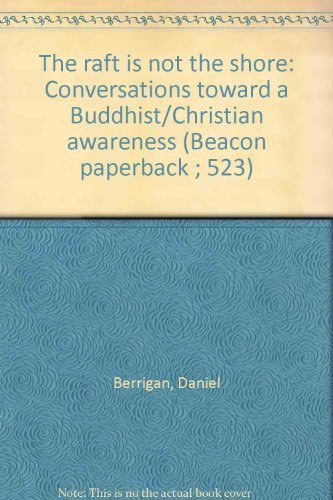 The raft is not the shore: Conversations toward a Buddhist/Christian awareness (Beacon paperback ; 523),Used