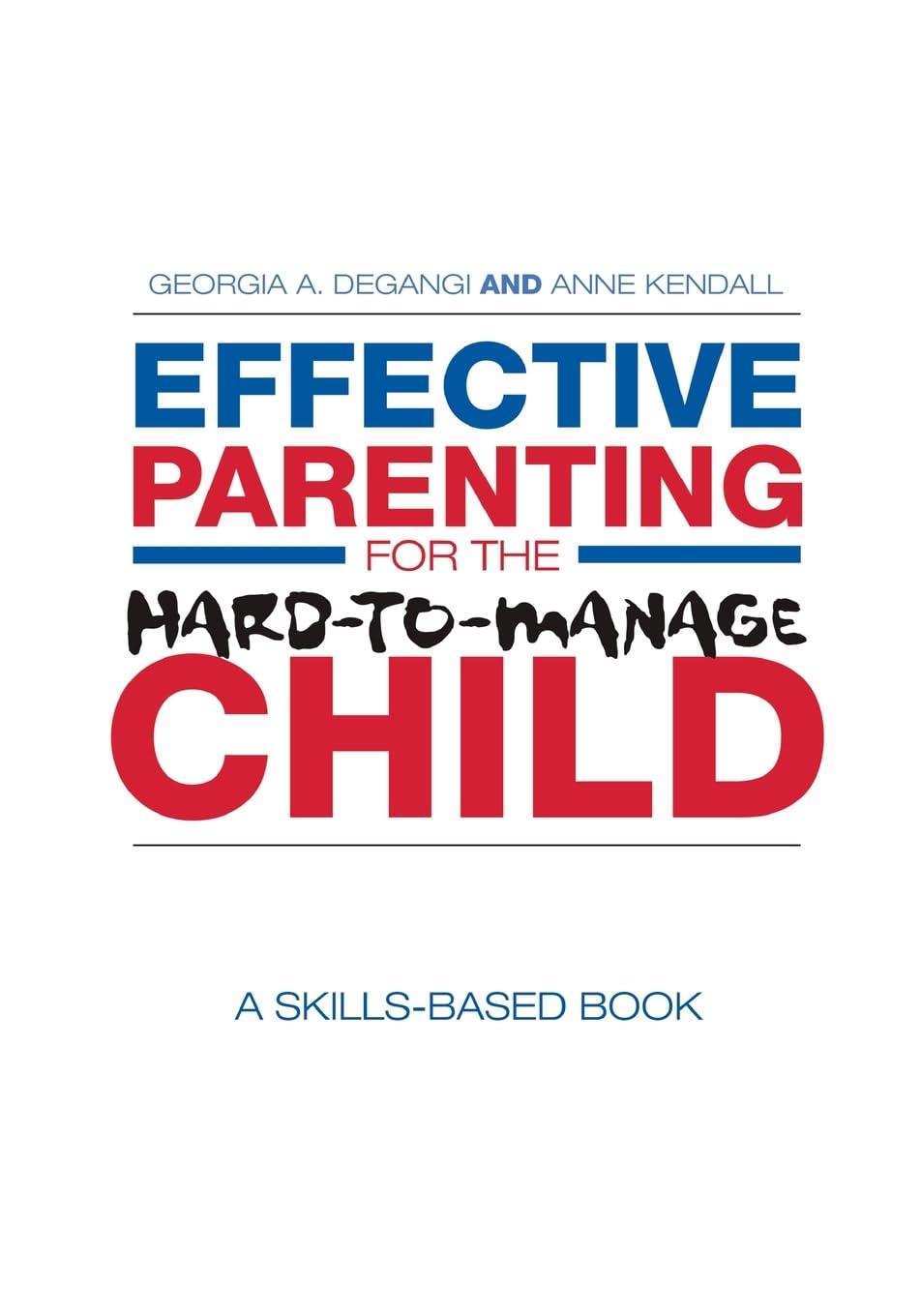 Effective Parenting For The Hardtomanage Child,New