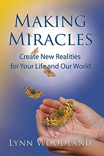 Making Miracles: Create New Realities For Your Life And Our World,Used