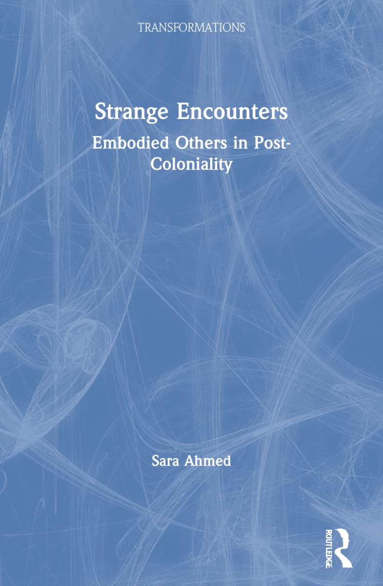 Strange Encounters: Embodied Others In Postcoloniality (Transformations),New