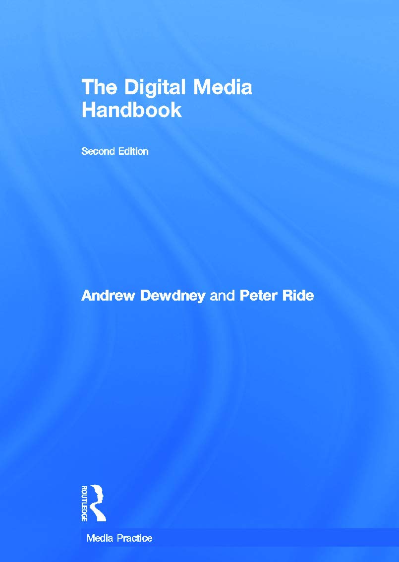 The Digital Media Handbook (Media Practice),New