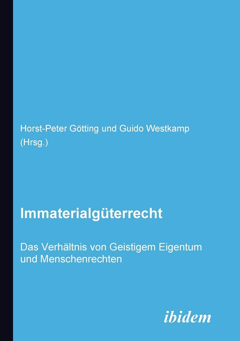 Immaterialgterrecht. Das Verhltnis von Geistigem Eigentum und Menschenrechten: Das Verhltnis von Geistigem Eigentum und Menschen,Used