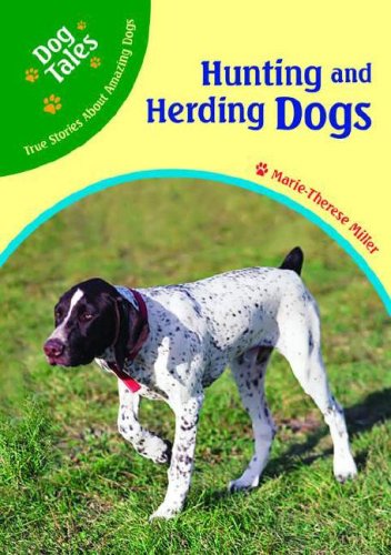 Hunting and Herding Dogs (Dog Tales: True Stories about Amazing Dogs),Used