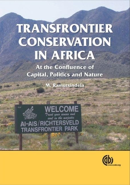 Transfrontier Conservation in Africa: At the Confluence of Capital, Politics and Nature (Cabi Publishing),Used