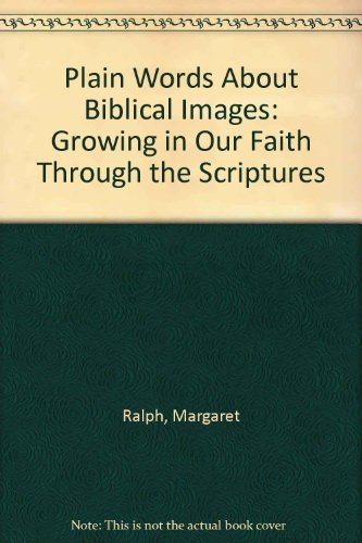 Plain Words About Biblical Images: Growing in Our Faith Through the Scriptures,Used