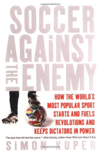 Soccer Against the Enemy: How the World's Most Popular Sport Starts and Fuels Revolutions and Keeps Dictators in Power,Used