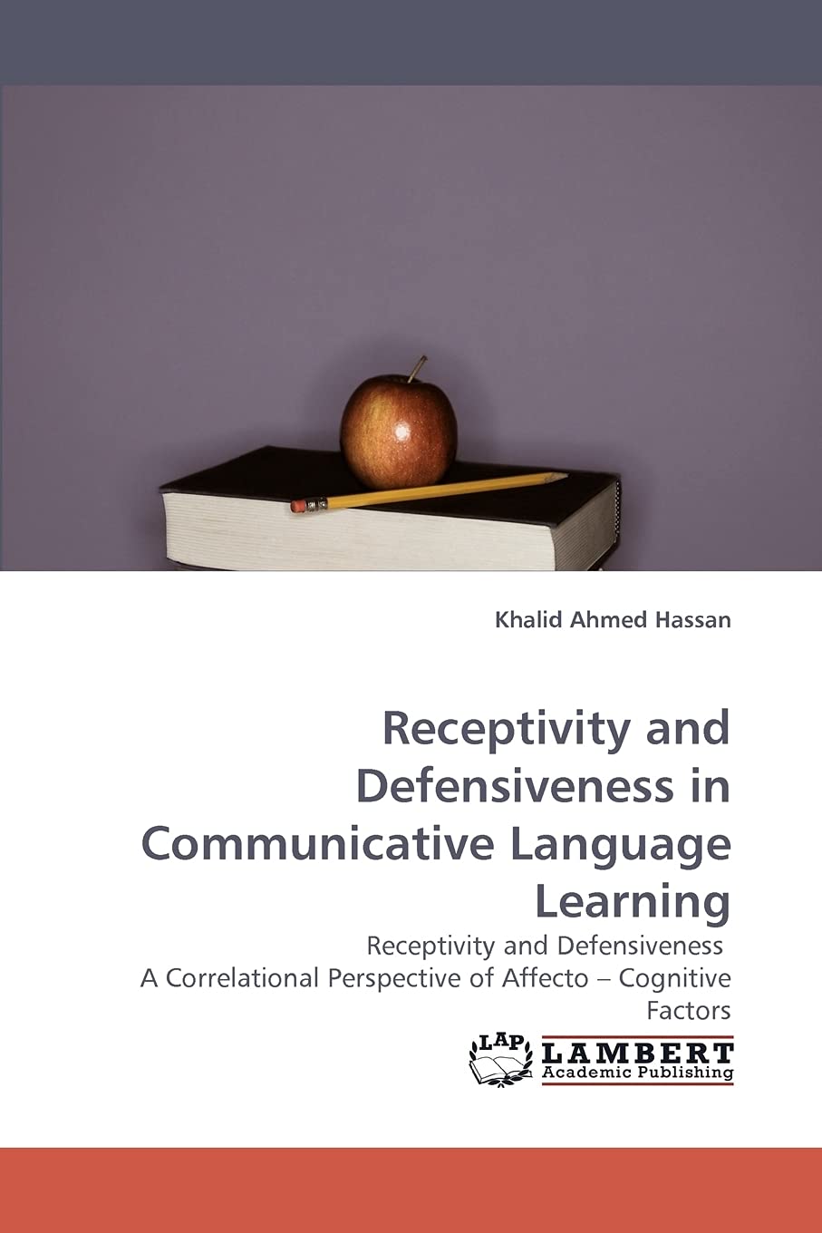 Receptivity and Defensiveness in Communicative Language Learning: Receptivity and Defensiveness A Correlational Perspective of A,Used