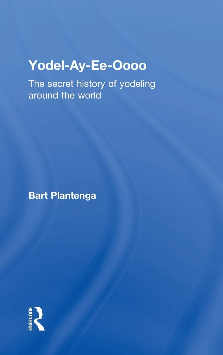 Yodelayeeoooo: The Secret History Of Yodeling Around The World