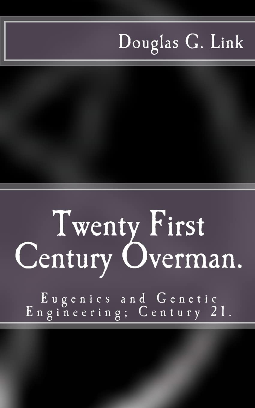 Twenty First Century Overman.: Eugenics & Genetic Engineering; Century 21.,Used