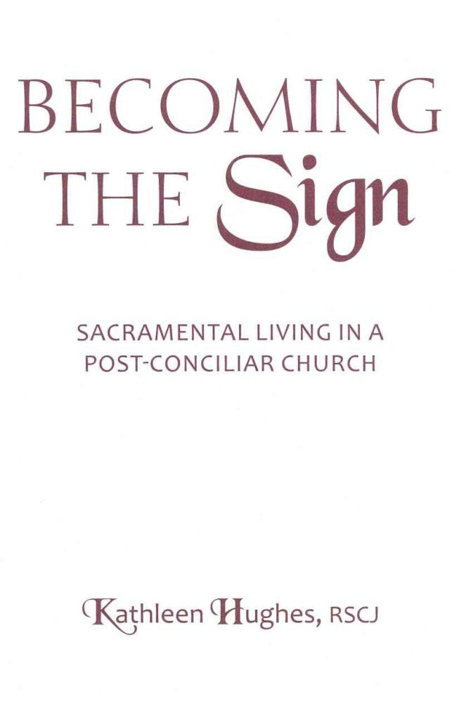 Becoming the Sign: Sacramental Living in a PostConciliar Church (Madeleva Lecture in Spirituality),Used