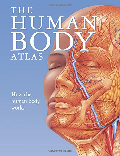 The Human Body Atlas: How The Human Body Works,New