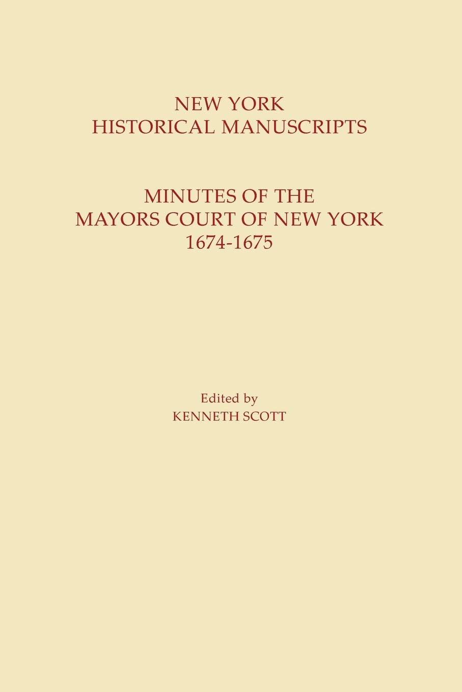 New York Historical Manuscripts: Minutes of the Mayors Court of New York, 16741675,Used