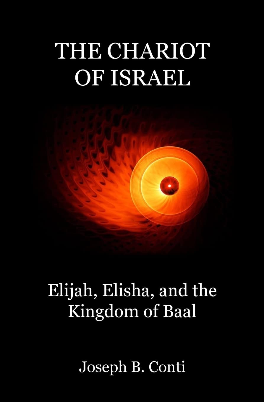 The Chariot Of Israel: Elijah, Elisha, And The Kingdom Of Baal,Used