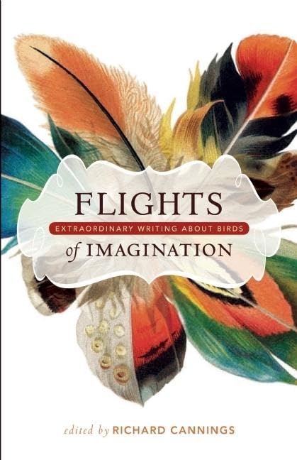 Flights of Imagination: Extraordinary Writing About Birds,Used