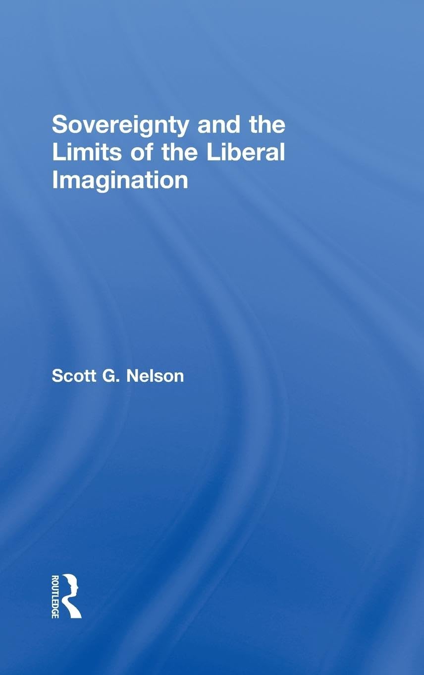 Sovereignty And The Limits Of The Liberal Imagination