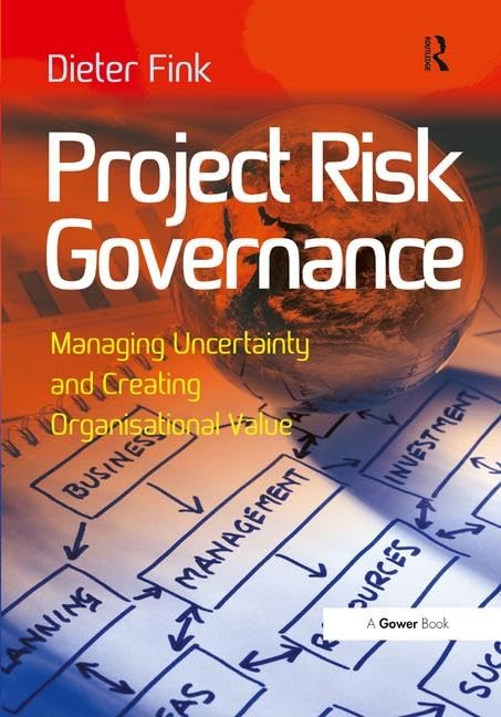 Project Risk Governance: Managing Uncertainty and Creating Organisational Value,Used