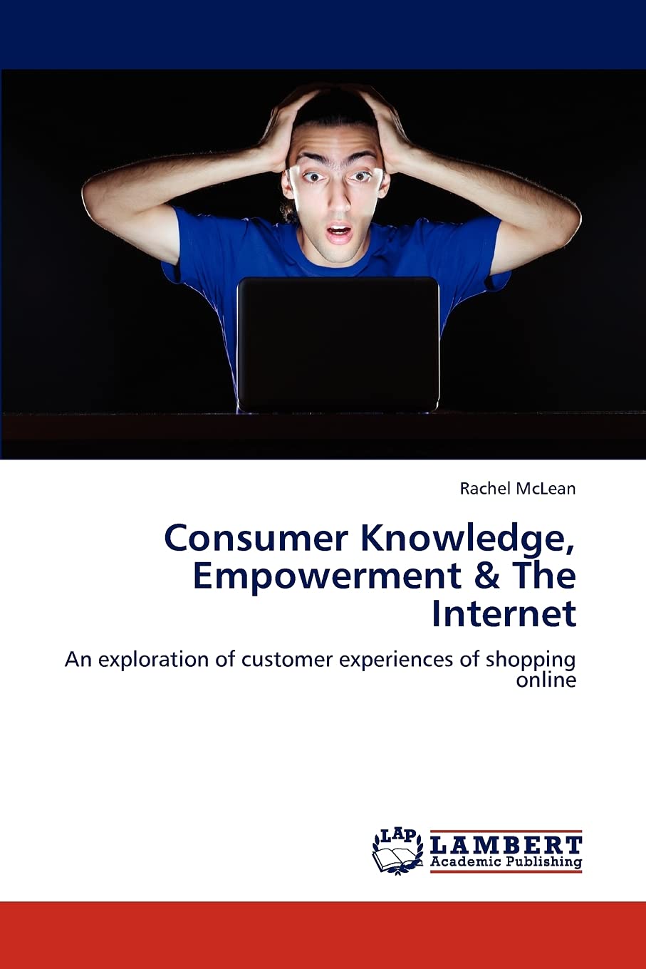Consumer Knowledge, Empowerment & The Internet: An exploration of customer experiences of shopping online,Used