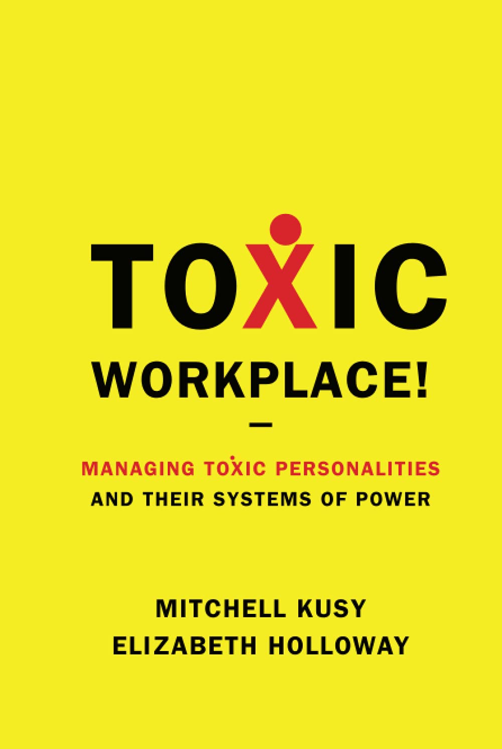 Toxic Workplace!: Managing Toxic Personalities and Their Systems of Power,Used
