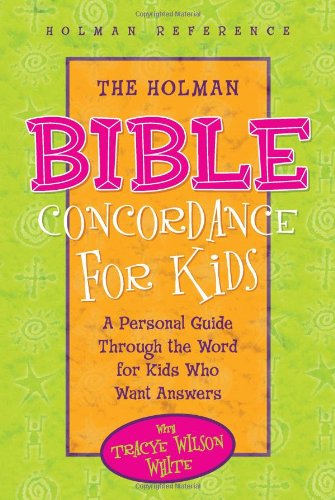The Holman Bible Concordance for Kids: A Personal Guide Through the Word for Kids Who Want Answers (Holman Reference),Used