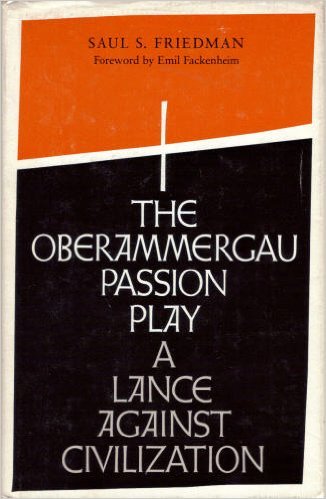 The Oberammergau Passion Play: A Lance Against Civilization,Used