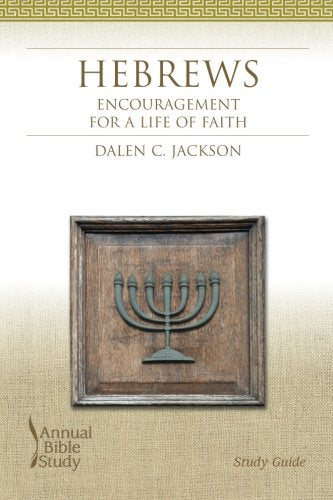 Hebrews Annual Bible Study Guide: Encouragement For A Life Of Faith,Used
