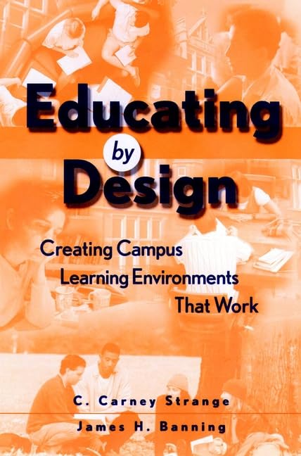 Educating By Design : Creating Campus Learning Environments That Work,New