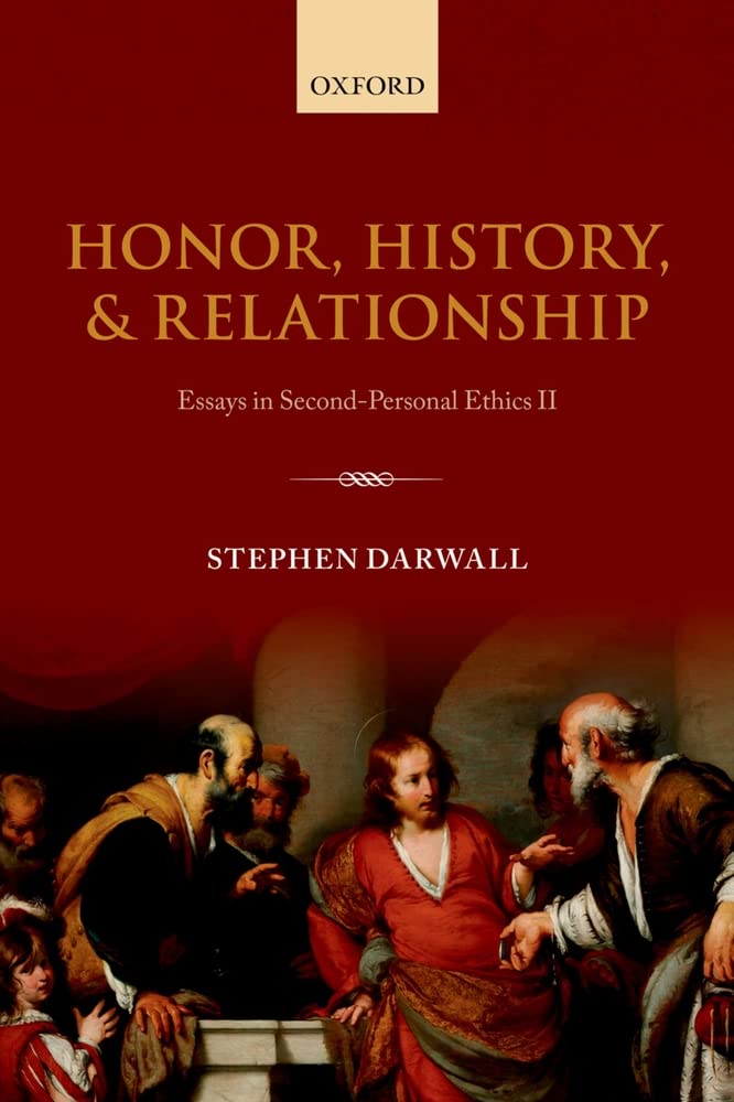 Honor, History, and Relationship: Essays in SecondPersonal Ethics II,Used