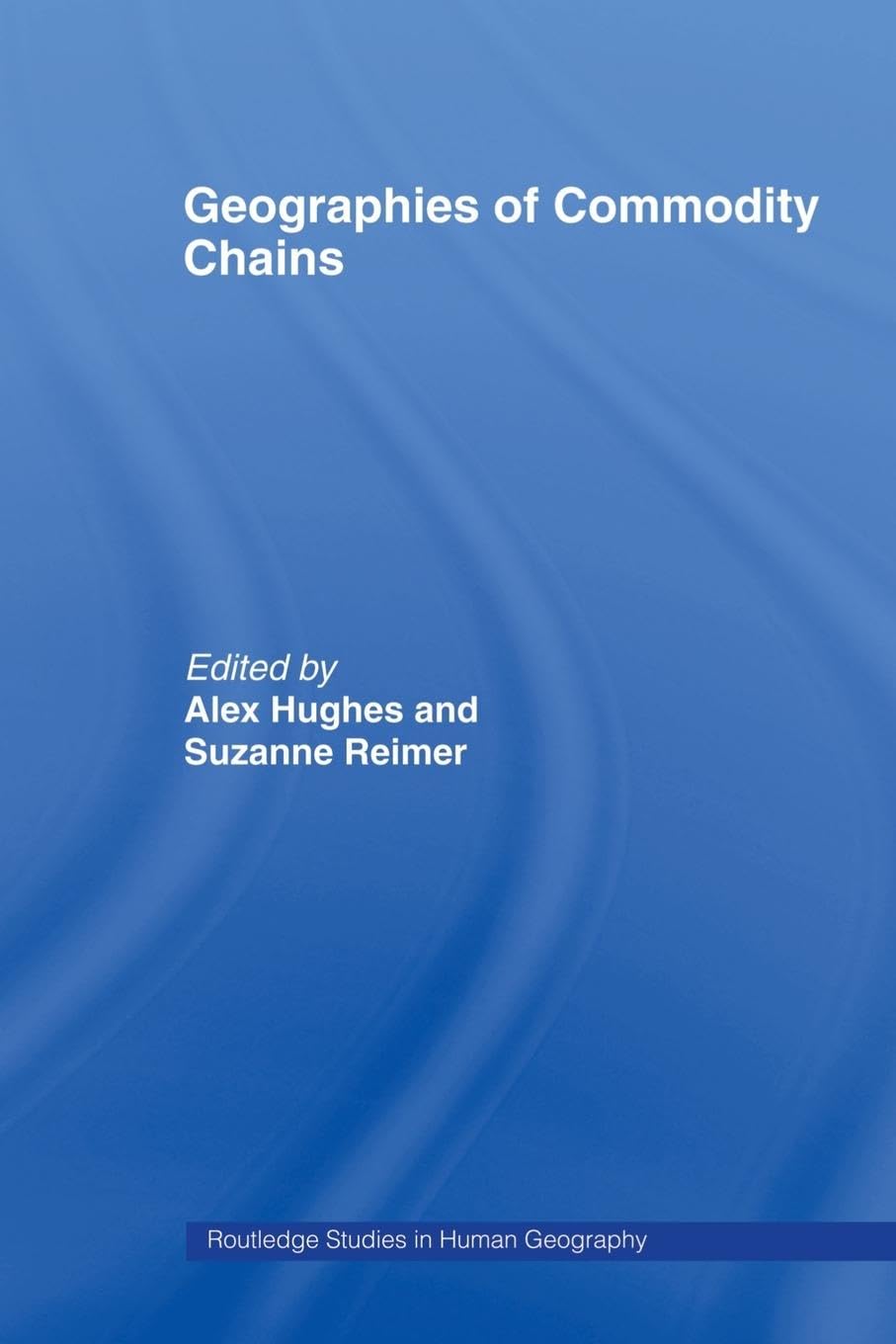 Geographies of Commodity Chains (Routledge Studies in Human Geography),Used