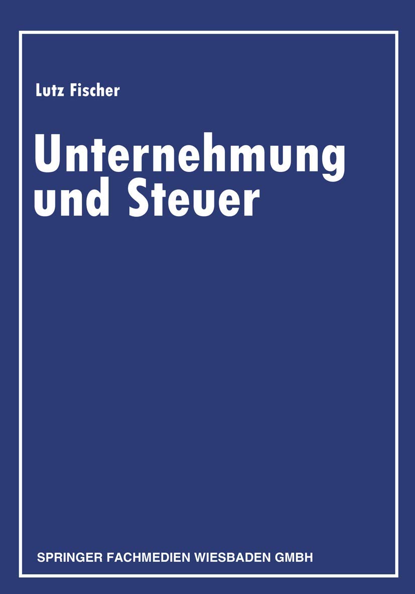 Unternehmung und Steuer: Festschrift zur Vollendung des 80. Lebensjahres (German Edition),Used
