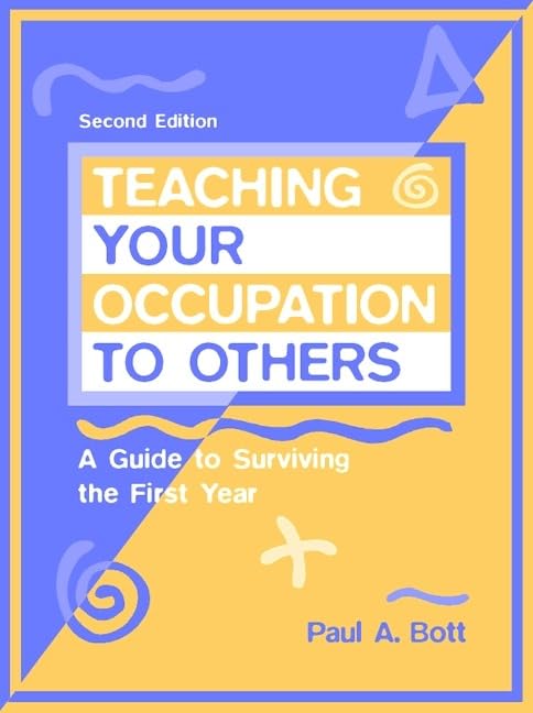 Teaching Your Occupation to Others: A Guide to Surviving the First Year,New
