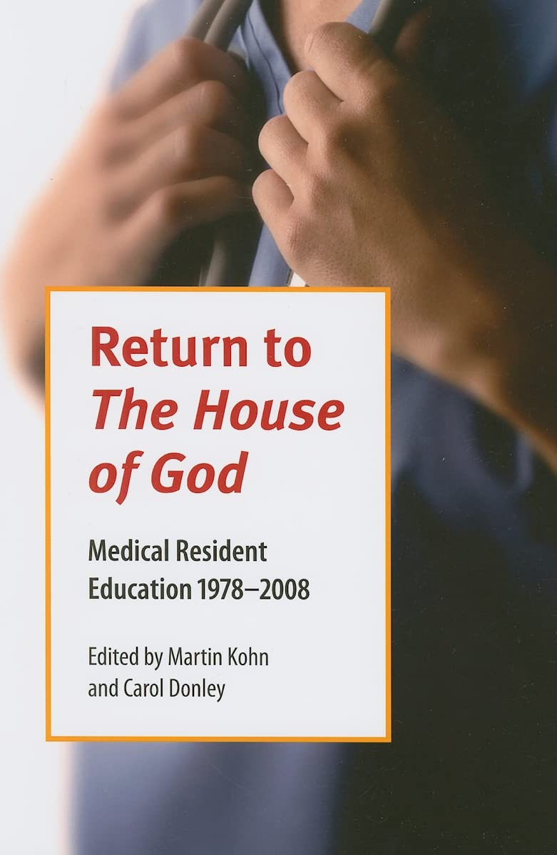 Return To The House Of God: Medical Resident Edition, 19782008 (Literature & Medicine)