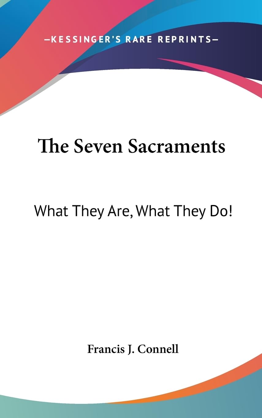 The Seven Sacraments: What They Are, What They Do!,Used