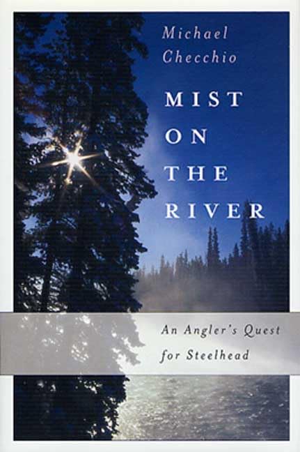 Mist on the River: An Angler's Quest for Steelhead,Used