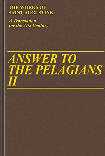 Answer to the Pelagians II (Vol. I/24) (The Works of Saint Augustine: A Translation for the 21st Century) (Works of Saint August,New