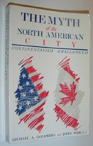 The Myth of the North American City: Continentalism Challenged,New
