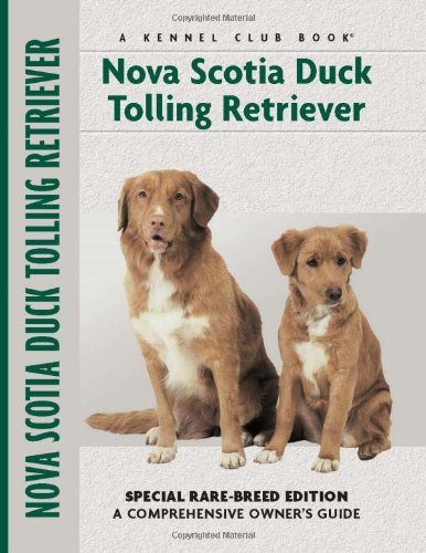 Nova Scotia Duck Tolling Retriever: Special RareBreed Edition : A Comprehensive Owner's Guide,Used
