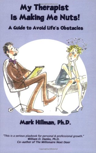 My Therapist Is Making Me Nuts! A Guide To Avoid Lifes Obstacles,New