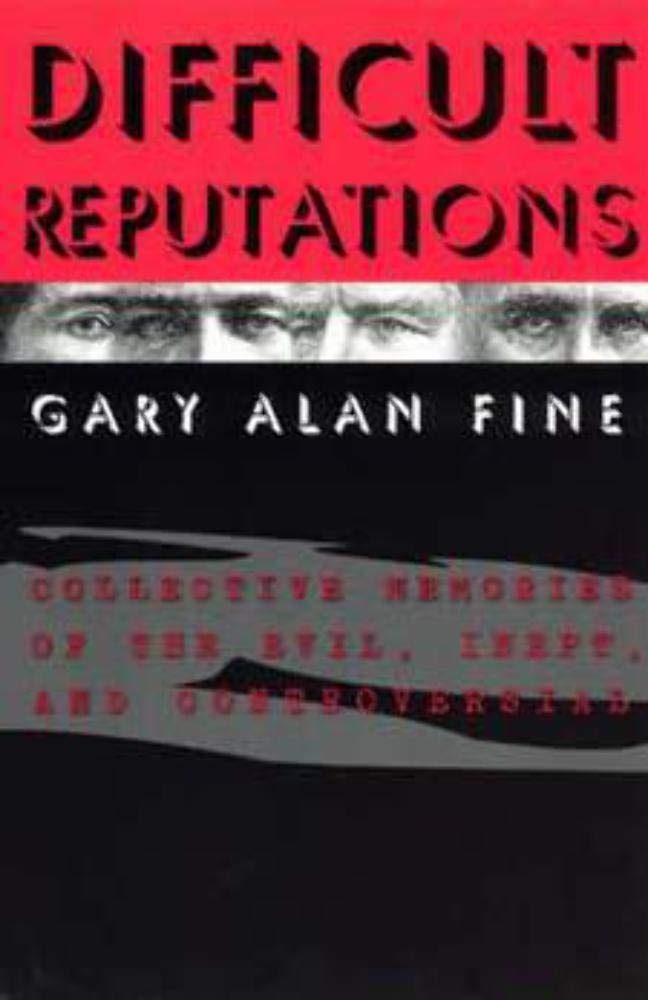 Difficult Reputations: Collective Memories of the Evil, Inept, and Controversial,Used