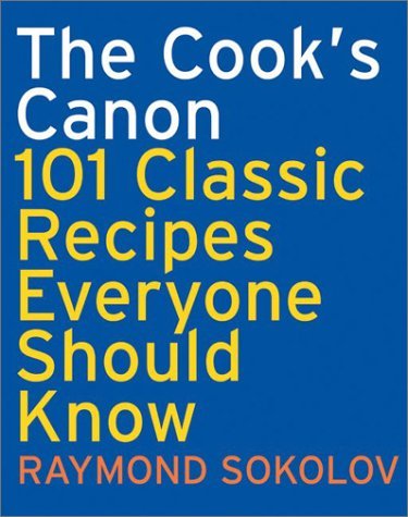 The Cook'S Canon: 101 Classic Recipes Everyone Should Know,New