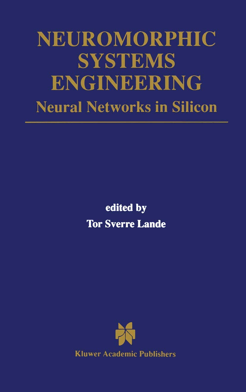Neuromorphic Systems Engineering: Neural Networks in Silicon (The Springer International Series in Engineering and Computer Scie,Used