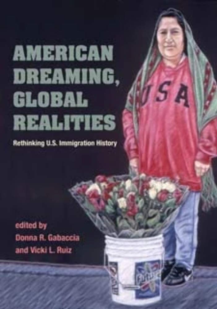 AMERICAN DREAMING GLOBAL REALITIES: Rethinking U.S. Immigration History (Statue of Liberty Ellis Island),Used