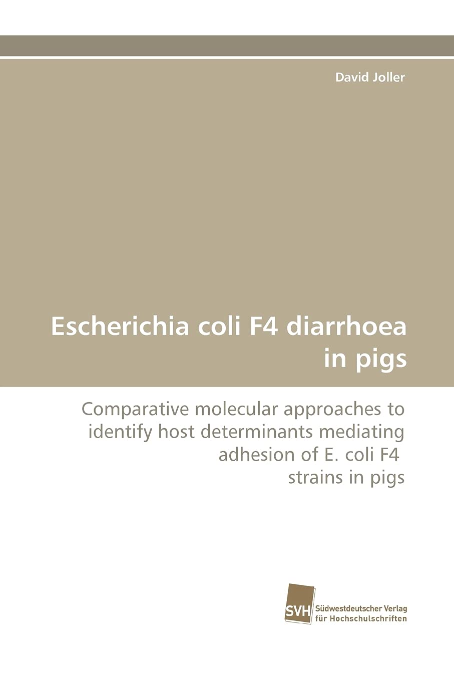 Escherichia coli F4 diarrhoea in pigs: Comparative molecular approaches to identify host determinants mediating adhesion of E. c,Used