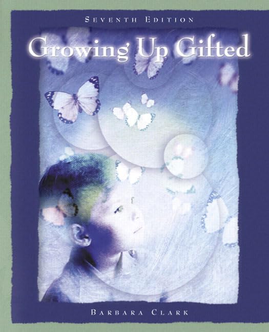 Growing Up Gifted: Developing The Potential Of Children at Home And In School,New