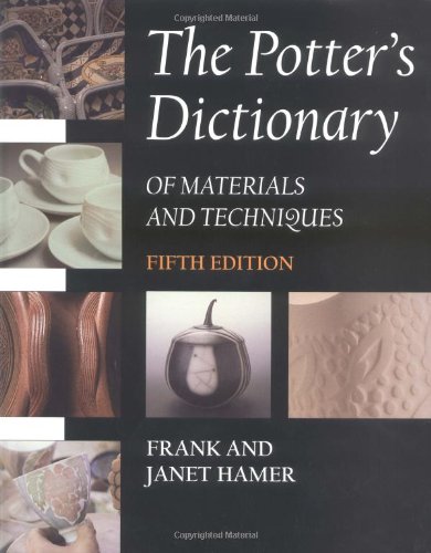 The Potter's Dictionary of Materials and Techniques, Fifth Edition,Used