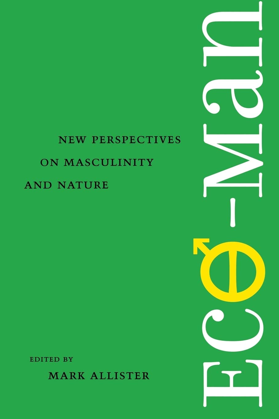 Ecoman: New Perspectives On Masculinity And Nature (Under The Sign Of Nature: Explorations In Environmental Humanities),New