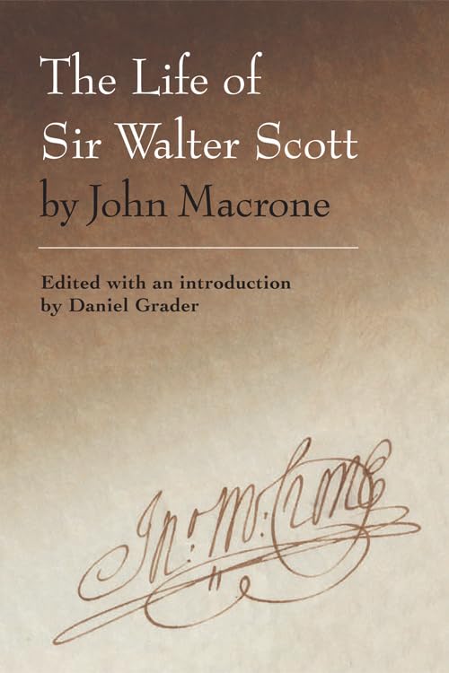 The Life of Sir Walter Scott by John Macrone: edited with an introduction by Daniel Grader,Used