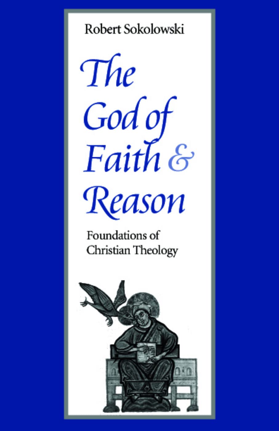 The God Of Faith And Reason: Foundations Of Christian Theology (Not In A Series),Used