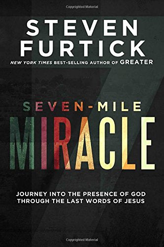 Sevenmile Miracle: Journey Into The Presence Of God Through The Last Words Of Jesus,Used