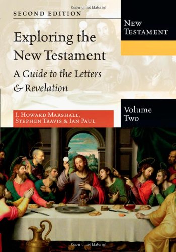Exploring The New Testament: A Guide To The Letters & Revelation,New